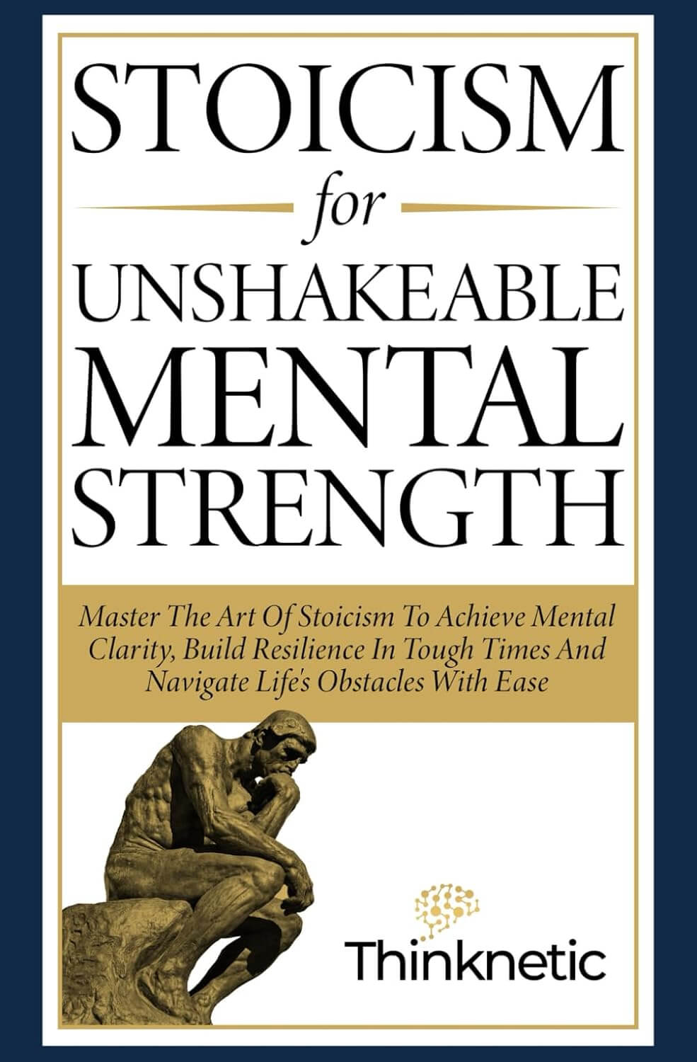 Book cover for “Stoicism for Unshakeable Mental Strength” offering guidance on resilience, moderation, and clarity through Stoic teachings.